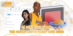 Cá Cược Bóng Rổ Nba - Trải Nghiệm Chuyên Nghiệp Cùng HM88