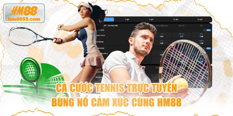 Cá Cược Tennis Trực Tuyến - Bùng Nổ Cảm Xúc Cùng HM88
