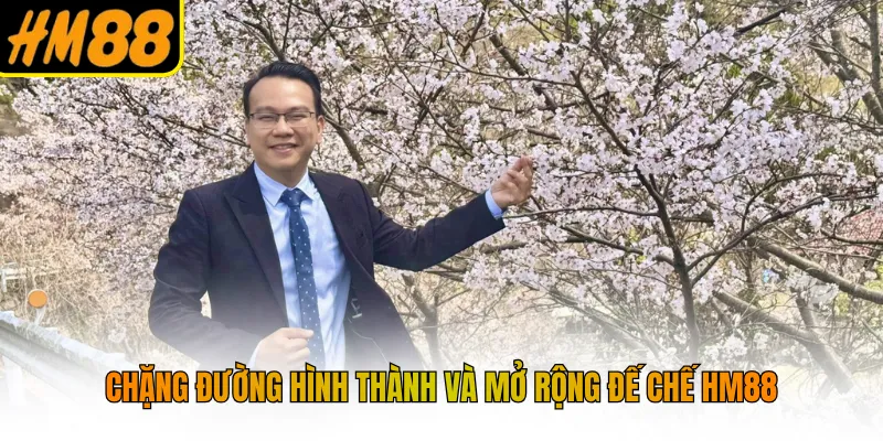 Chặng đường hình thành và mở rộng đế chế HM88